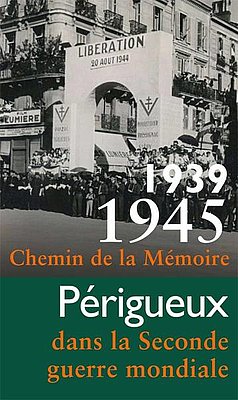 1939-1945, Chemins de la mémoire, Périgueux dans la seconde guerre mondiale